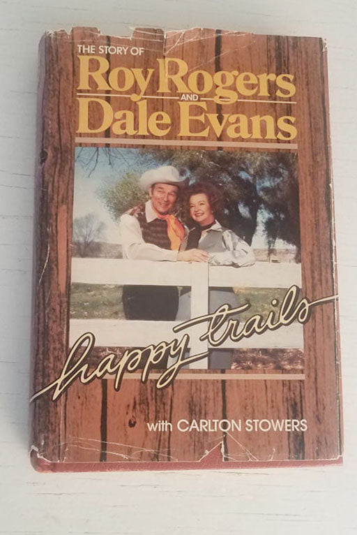 Happy Trails the Story of Roy Rogers & Dale Evans