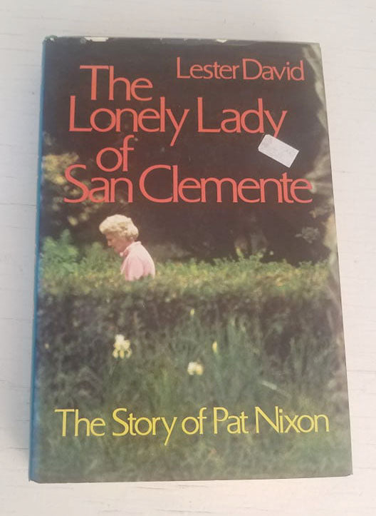 The Lonely Lady of San Clemente: The Story of Pat Nixon