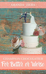 Champion Chocolatier: For Better or Worse (Book 3)